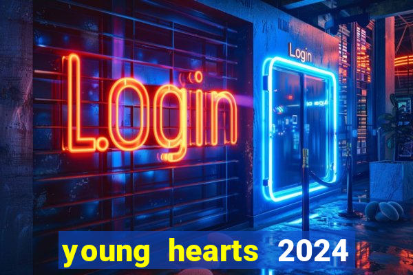 young hearts 2024 assistir online grátis